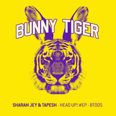 Sharam Jey & Tapesh - Head Up!/Over Me! (Preview!) Bunny Tiger Music005