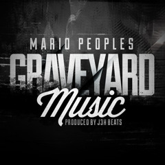 GraveYard Music-Mario Peoples ( prod. by J3H Beats)
