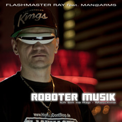 Flashmaster Ray "Roboter Musik" feat. Man@Arms (Dance,House,Electro) Single SNIPPET