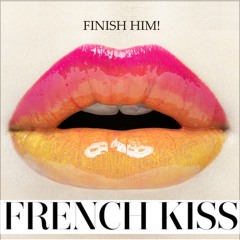 Finish Him! - French Kiss (Original Mix) [Free Download]