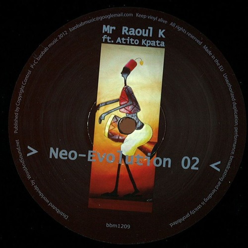 Listen to Mr Raoul K feat. Atito Kpata ‎– Neo-Evolution 02 [Baobab  