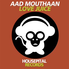 Aad Mouthaan - Love Juice (Original Mix - Housepital)