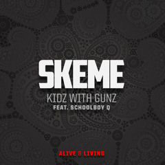 Skeme - Kidz With Gunz (Ft. Schoolboy Q)
