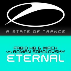 Fabio XB & Wach vs Roman Sokolovsky - Eternal (Andrew Rayel Remix)