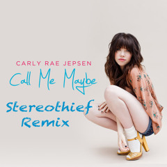 Call Me Maybe (Stereothief Remix) - Carly Rae Jepsen