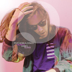 Psychobuildings - Hearts (AIMES Remix)