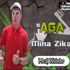 Mc Aga - Mina Zika ( Djs Nitinho Da Nh e Juninho Sp ) ESSA TA ZIKA