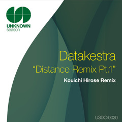PREVIEW Distance Remix Pt.1(Kouichi Hirose Remix)" Datakestra(21 August 2012 out at Whatpeopleplay)
