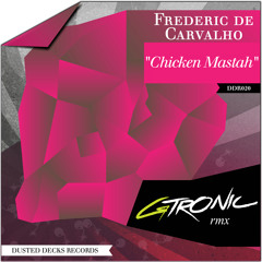 Frederic De Carvalho - Chicken Mastah (GTRONIC rmx)