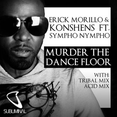 Erick Morillo & Konshens feat SYMPHO NYMPHO 'Murder The Dance Floor' (Tribal Mix)