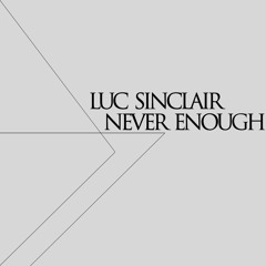 Luc Sinclair - Never Enough