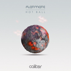 Flatmate - Hot Ball [Caliber music]