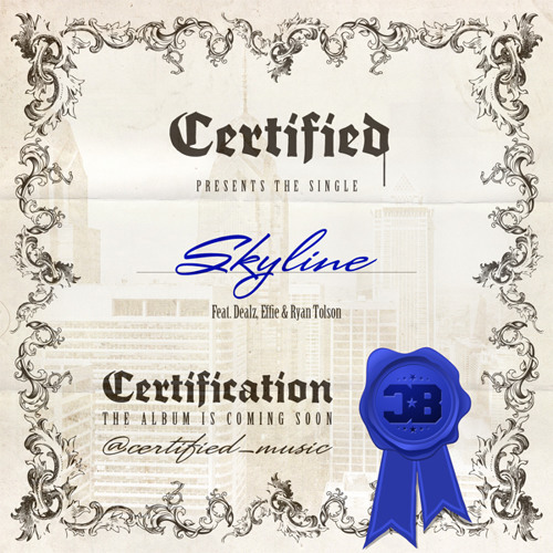 Certified - Skyline (Ft. Dealz, Effie, Ryan Tolson) (Clean)