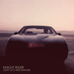 Atapy - Knight Rider (Atapy Let's Ride Rework)