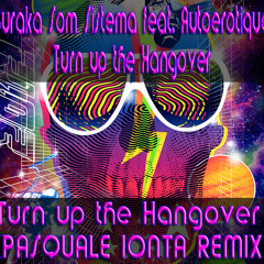 Buraka Som Sistema feat. Autoerotique - Turn up the Hangover (PASQUALE IONTA REMIX)
