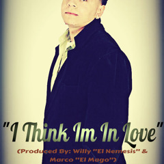 I think Im in love- Willy notez