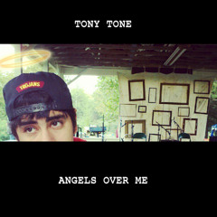 Tony Tone - Angels Over Me