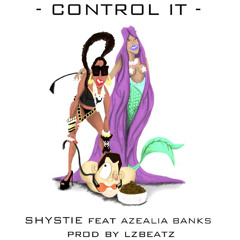 Shystie - Control It (feat. Azealia Banks)