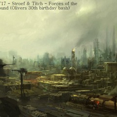 STR&TT17 - Stroef & Titch - Forces of the underground (Olivers 30th birthday bash)