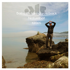 KR005 clips from Baby, I'm taking you back EP - Naturebot