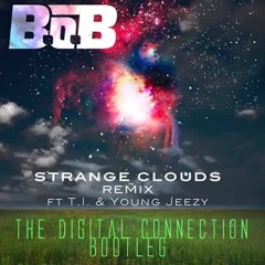 B.o.B - Strange Clouds ft. T.I & Young Jeezy (The Digital Connection Lazerstep Bootleg)[FREE DL]