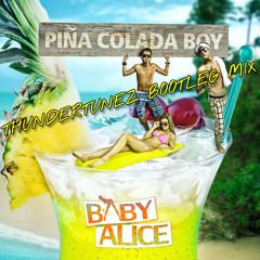 Baby Alice - Pina Colada Boy (Thundertunez Bootleg Mix)