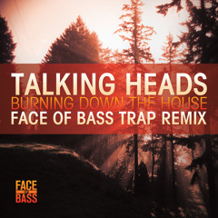 Burning Down the House (Face of Bass Trap Remix) - Talking Heads