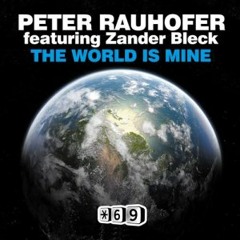 Peter Rauhofer feat. Zander Bleck - The World Is Mine (Nacho Chapado & Ivan Gomez Mix) SC CUT