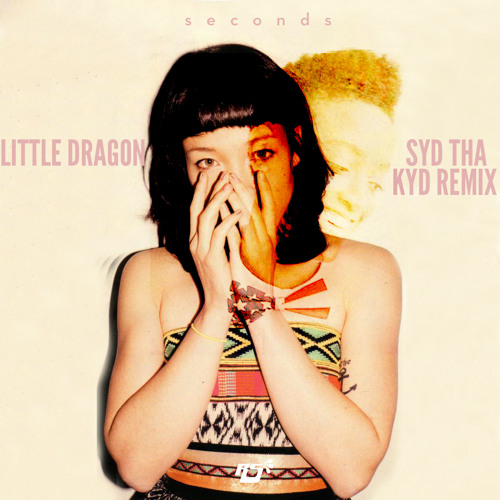 Little Dragon - Seconds (Syd Tha Kid Remix)