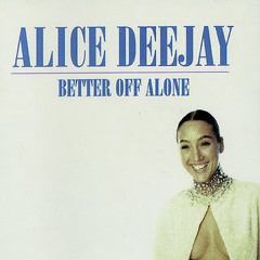 ALICE DEEJAY - BETTER OFF ALONE - (2UNAGE REMIX)