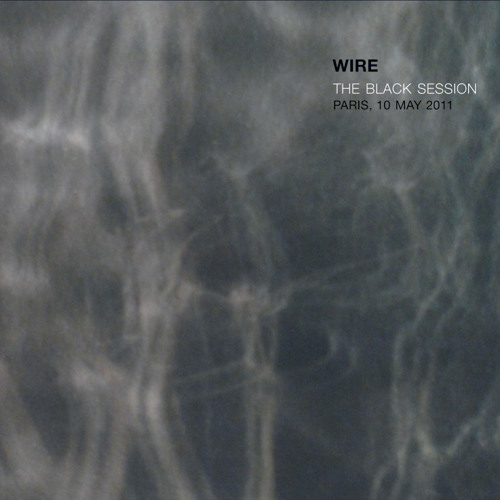 Wire  -  The Black Session