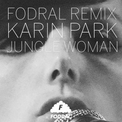 Karin Park - Jungle Woman (Fodral Remix)