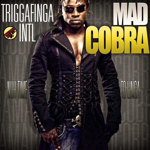 TRIGGAFINGA INTL - MAD COBRA (NUH TIME TO LINGA)