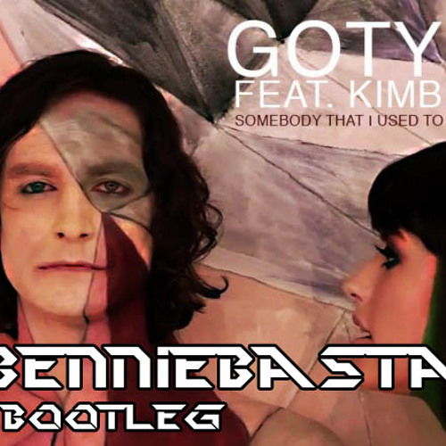 GOTY ft. KIMB - SomebodyThat I Used To Know (Benniebasta Bootleg)