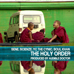 The Holy Order (Sene, ScienZe, YC The Cynic, & Soul Khan) "The Holy Order" (Prod. By Audible Doctor)