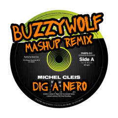 Michel Cleis, Stefano Noferini - Dig A Nero (Buzzywolf mashup remix) FREE DOWNLOAD