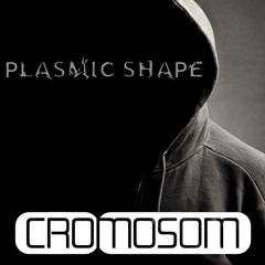 Plasmic Shape - Cromosom Podcast 001