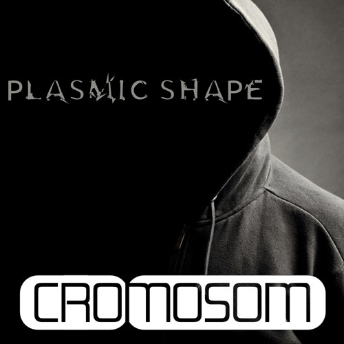 Plasmic Shape - Cromosom Podcast 001