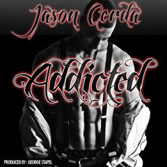 Jason Cerda - Addicted ( prod. by George Stapel )