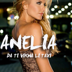 ANELIA - DA TI VIKNA LI TAXI (DJ ILko Extended Mix)
