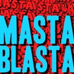 Masta Blasta (THE REBIRTH)