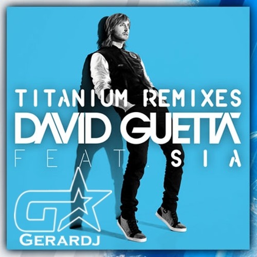 David Guetta - Titanium ft. Sia (Gerardj remix)