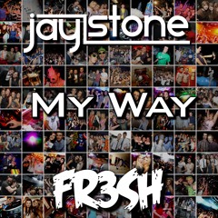 Jay Stone [FR3SH] - My Way - Katy Perry X LMFAO X Divine Inspiration