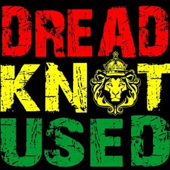 DreadKnot Used - Naughty Gyal