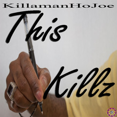 KILLAMANHoJoe - Yourz Truely - This Killz Mixtape