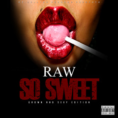 RAW - "SO SWEET" Produced by: RAW