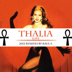 THALIA - LOVE (RAUL S. AFTERDARK 2012 LOVE MIX)