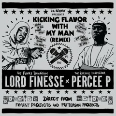 Lord Finesse & Percee P - Kickin' Flavour With My Man (Remix)