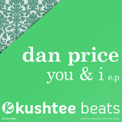 Dan Price - You & I EP : Kushtee Beats OUT NOW