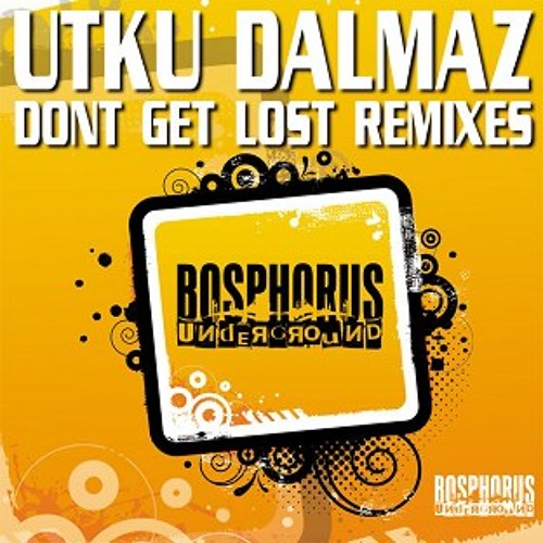 Utku Dalmaz - Dont Get Lost (Ahmet Sendil Remix)
